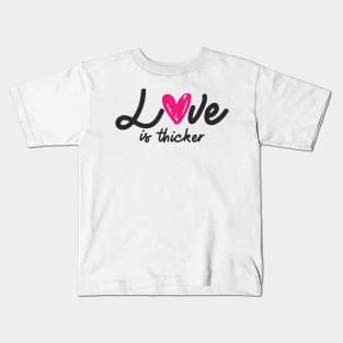 'Love Is Thicker' Awesome Family Love Gift Kids T-Shirt